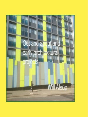 cover image of Will Alsop out and about and Architectural projects